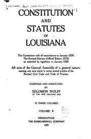 Cover of: Constitution and statutes of Louisiana: the constitution with all amendments to January 1920. The Revised statutes (official edition 1870) as amended by legislation to January 1920. All acts of the General Assembly of a general nature, omitting only acts which in terms amend articles of the Revised Civil Code and Code of practice