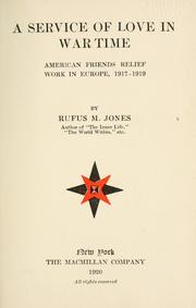 Cover of: A service of love in war time: American Friends relief work in Europe, 1917-1919