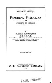 Cover of: Advanced lessons in practical physiology for students of medicine by Russell Burton-Opitz