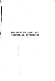 Cover of: The six-hour shift and industrial efficiency