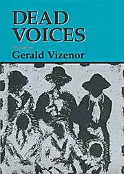Cover of: Dead Voices: Natural Agonies in the New World (American Indian Literature and Critical Studies, Vol 2)