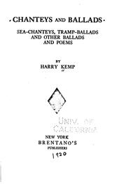 Cover of: Chanteys and ballads: sea-chanteys, tramp-ballads and other ballads and poems