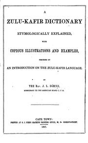 Cover of: A Zulu-Kafir dictionary: etymologically explained, with copious illustrations and examples, preceded by an introduction on the Zulu-Kafir language.