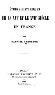 Cover of: Études historiques sur le XVIe et XVIIe siècle en France by Gabriel Hanotaux