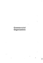 Cover of: Commercial organizations, their function, operation and service: a compilation of material from the Proceedings of the National association of commercial organization secretaries, and its predecessors, American association of commercial executives, and the Central association of commercial secretaries