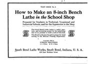 Cover of: How to make an 8-inch bench lathe in the school shop: prepared for students in technical, vocational and industrial schools, and for the apprentice in the shop.