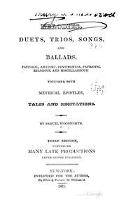 Cover of: Melodies, duets, trios, songs, and ballads, pastoral, amatory, sentimental, patriotic, religious, and miscellaneous. Together with metrical epistles, tales and recitations. by Woodworth, Samuel