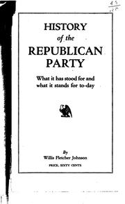 Cover of: History of the Repubican party: what it has stood for, and what it stands for to-day