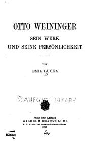 Otto Weininger, sein werk und seine persönlichkeit by Emil Lucka