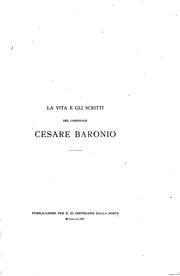 Cover of: La vita e gli scritti del cardinale Cesare Baronio della Congregazione dell' oratorio