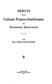 Débuts de la colonie franco-américaine de Woonsocket, Rhode Island by Bonier, Marie Louise.