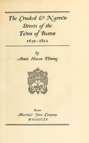 Cover of: The crooked & narrow streets of the town of Boston 1630-1822 by Annie Haven Thwing