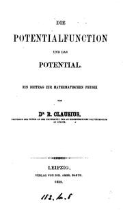 Cover of: Die Potentialfunction und das Potential. by R. Clausius