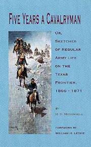 Cover of: Five years a cavalryman, or, Sketches of regular army life on the Texas frontier, 1866-1871 by H. H. McConnell