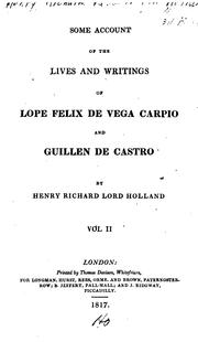 Cover of: Some account of the lives and writings of Lope Felix de Vega Carpio and Guillen de Castro