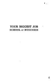 Cover of: Your biggest job, school or business: some words of counsel for red-blooded young Americans who are getting tired of school