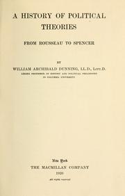 Cover of: A history of political theories from Rousseau to Spencer by William Archibald Dunning