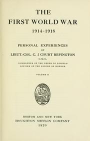 Cover of: The first world war, 1914-1918: personal experiences of Lieut.-Col. C. à Court Repington ...