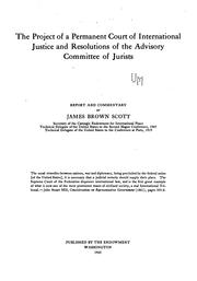 Cover of: The project of a permanent court of international justice and resolutions of the Advisory Committee of Jurists by James Brown Scott, League of Nations Advisory Committee, International Peace Conference (2nd, James Brown Scott