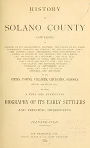 Cover of: History of Solano County...and histories of its cities, towns...etc. ... by also a full and particular biography of its early settlers and principal inhabitants...