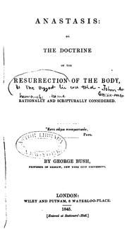 Cover of: Anastasis: or, The doctrine of the resurrection of the body, rationally and scripturally considered