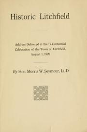 Cover of: Historic Litchfield: address delivered at the bi-centennial celebration of the town of Litchfield, August 1, 1920