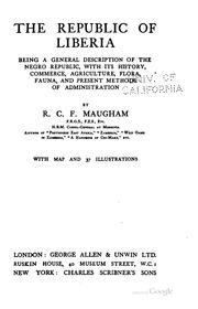 Cover of: The republic of Liberia, being a general description of the negro republic: with its history, commerce, agriculture, flora, fauna, and present methods of administration