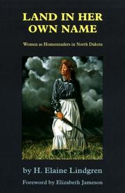 Cover of: Land in her own name: women as homesteaders in North Dakota