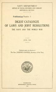 Digest catalogue of laws and joint resolutions, the Navy and the world war by United States. Office of Naval Records and Library.