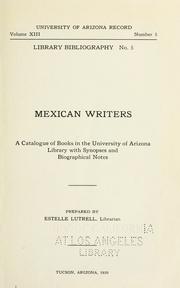 Cover of: Mexican writers: a catalogue of books in the University of Arizona library, with a synopses and biographical notes.