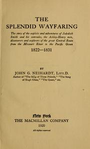 Cover of: The splendid wayfaring: the story of the exploits and adventures of Jedediah Smith and his comrades, the Ashley-Henry men, discoverers and explorers of the great central route from the Missouri river to the Pacific ocean, 1822-1831