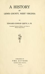 Cover of: A history of Lewis County, West Virginia by Edward Conrad Smith