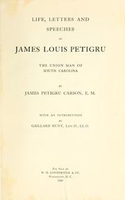 Cover of: Life, letters and speeches of James Louis Petigru: the Union man of South Carolina