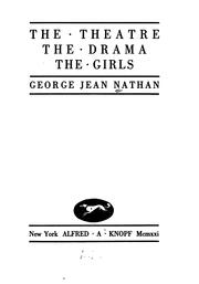 Cover of: The theatre, the drama, the girls by Nathan, George Jean