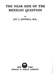 Cover of: near side of the Mexican question | Jay S. Stowell