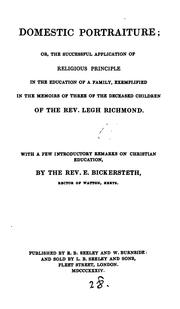 Cover of: Domestic portraiture: or, The successful application of religious principle in the education of a family, exemplified in the memoirs of three of the deceased children of the Rev. Legh Richmond.