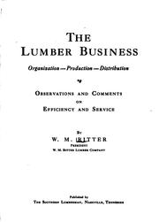 Cover of: The lumber business, organization, production, distribution.: Observations and comments on efficiency and service