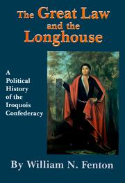 The Great Law and the longhouse by William Nelson Fenton
