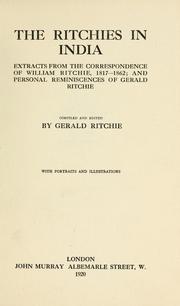 Cover of: The Ritchies in India: extracts from the correspondence of William Ritchie, 1817-1862; and personal reminiscences of Gerald Ritchie