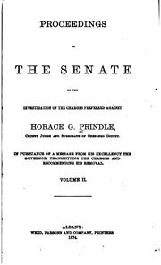 Cover of: Proceedings in the Senate on the investigation of the charges preferred against Horace G. Prindle, county judge and surrogate of Chenango county.: In pursuance of a message from His Excellency the Governor, transmitting the charges and recommending his removal.