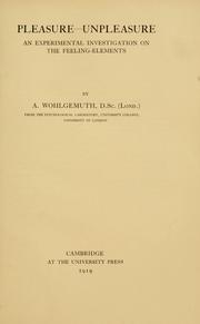 Cover of: Pleasure - unpleasure, an experimental investigation on the feeling-elements by Adolf Wohlgemuth