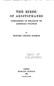 Cover of: The Birds of Aristophanes considered in relation to Athenian politics by Edward George Harman, Edward George Harman