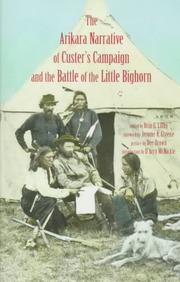 Cover of: The Arikara narrative of Custer's campaign and the Battle of the Little Bighorn by Orin G. Libby, editor ; foreword by Jerome A. Greene ; preface by Dee Brown ; introduction by D'Arcy McNickle.