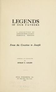 Cover of: Legends of our fathers: a collection of legends from ancient rabbinical writings from the creation to Joseph