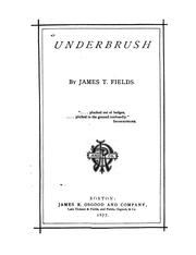 Cover of: Underbrush by James Thomas Fields, James Thomas Fields