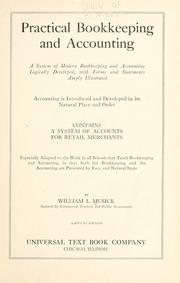 Cover of: Practical bookkeeping and accounting: a system of modern bookkeeping and accounting logically developed, with forms and statements amply illustrated ... Contains a system of accounts for retail merchants ...
