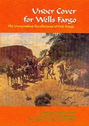 Cover of: Under Cover for Wells Fargo: The Unvarnished Recollections of Fred Dodge (Western Frontier Library, Vol 63)