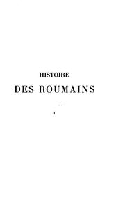 Cover of: Histoire des Romains de la Dacie trajane: depuis les origines jusqu'à l'union des principautés en 1859