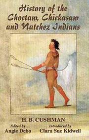 Cover of: History of the Choctaw, Chickasaw, and Natchez Indians