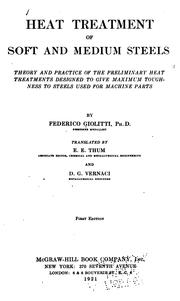 Cover of: Heat treatment of soft and medium steels: theory and practice of the preliminary heat treatments designed to give maximum toughness to steels used for machine parts